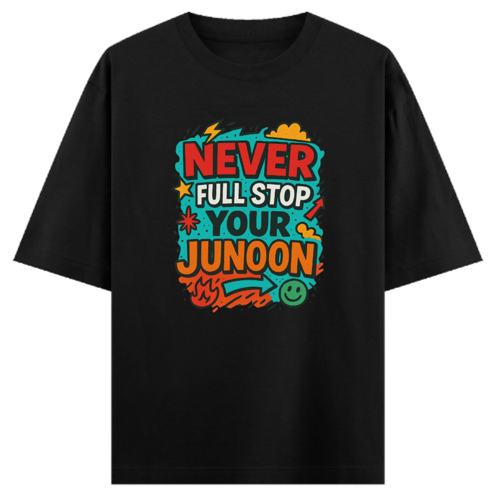 Never Full Stop Your Junoon T-Shirt